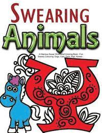bokomslag Swearing Animals: A Hilarious Swear Word Adult Coloring Book: Fun Sweary Colouring: Dogs, Cats, Owls, Pigs, Horses...