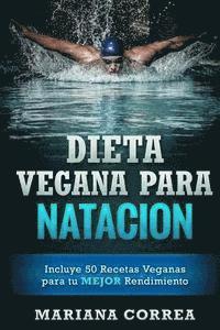 bokomslag DIETA VEGANA Para NATACION: Incluye 50 Recetas Veganas para tu MEJOR Rendimiento