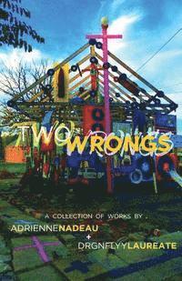 bokomslag Two Wrongs: A collection of works by Adrienne Nadeau and Drgnflyy Laureate