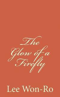 bokomslag The Glow of a Firefly: Lee Won-Ro`s 17th poetry Collection