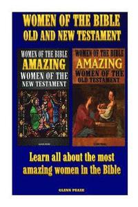 bokomslag Women of the Bible Old and New Testament: Learn all about the most amazing women in the Bible