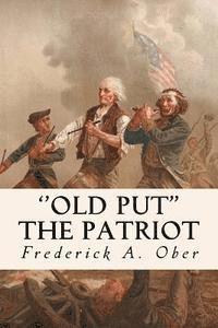 Frederick A. Ober - ''Old Put'' The Patriot, Häftad. Tillgänglighet: Lägg i varukorg