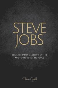 bokomslag Steve Jobs: The Biography & Lessons Of The Mastermind Behind Apple