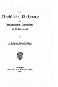 bokomslag Die kirchliche Einigung des evangelischen Deutschland im 19. Jahrhundert