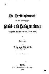 bokomslag Die Dreiklassenwahl in den preussischen Stadt- und Landgemeinden