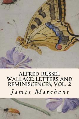 James Marchant - Alfred Russel Wallace: Letters and Reminiscences, Vol. 2, Häftad
