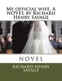 Richard Henry Savage - My official wife, A NOVEL by Richard Henry Savage, Häftad