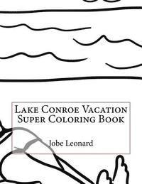 Lake Conroe Vacation Super Coloring Book 1