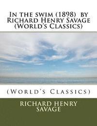 In the swim (1898) by Richard Henry Savage (World's Classics) 1