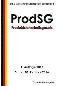 Produktsicherheitsgesetz - ProdSG, 1. Auflage 2016 1