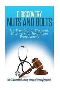 bokomslag E-Discovery Nuts and Bolts: : The Essentials of E-Discovery for Healthcare Professionals