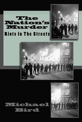 The Nation's Murder: Riots in the streets 1