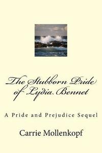 bokomslag The Stubborn Pride of Lydia Bennet: A Pride and Prejudice Sequel