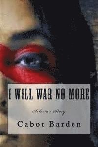 bokomslag I Will War No More: Selocta's Story