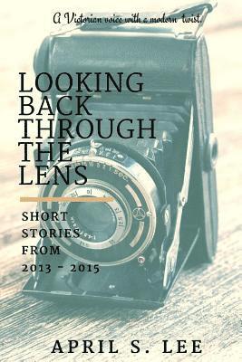 bokomslag Looking Back Through the Lens: Short Stories from 2013 - 2015