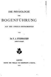 bokomslag Die Physiologie der Bogenführung auf den Streich-instrumenten