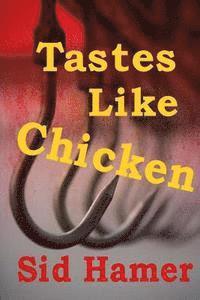 Sid Hamer - Tastes Like Chicken, Häftad