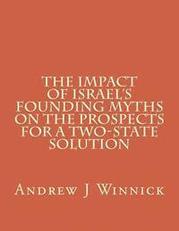 bokomslag The Impact of Israel's Founding Myths on the Prospects for a Two-State Solution