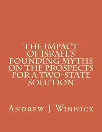 bokomslag The Impact of Israel's Founding Myths on the Prospects for a Two-State Solution
