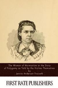 bokomslag The Women of Mormonism or the Story of Polygamy As Told by the Victims Themselves