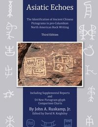 bokomslag Asiatic Echoes: The Identification of Ancient Chinese Pictograms in pre-Columbian North American Rock Writing: 3rd edition