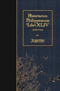 bokomslag Historiarum Philippicarum Libri XLIV: Latin Text