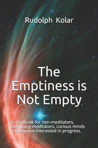 bokomslag The Emptiness is not Empty: A little book exposing the most simple, yet difficult and greatest secret to comprehend.