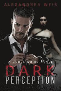 bokomslag Dark Perception: The Corde Noire Series