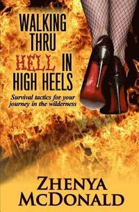 bokomslag Walking Thru Hell in High Heels: Survival Tactics for Your Journey in the Wilderness