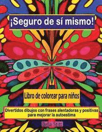 bokomslag Seguro de si mismo! Libro de colorear para ninos: Divertidos dibujos con frases alentadoras y positivas para mejorar la autoestima