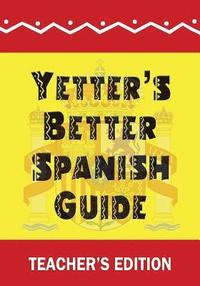 bokomslag Yetter's Better Spanish Guide Teacher's Edition