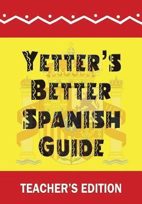 Yetter's Better Spanish Guide Teacher's Edition 1