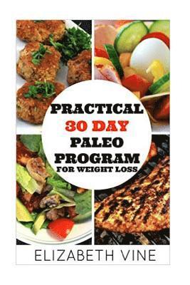 bokomslag Practical 30 Day Paleo Program For Weight Loss: A Beginner's Guide to Healthy Recipes for Weight Loss and Optimal Health