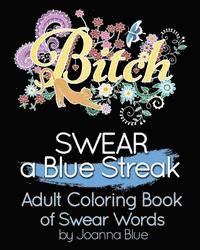 bokomslag SWEAR a Blue Streak: Adult Coloring Book of Swear Words