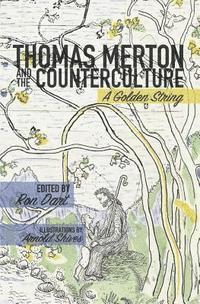 Thomas Merton and the Counterculture: A Golden String