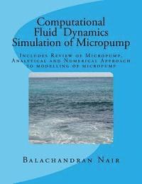 bokomslag CFD Simulation of Micropump: Includes Review of Micropunp, Analytical and Numerical Approach to modelling of micropump