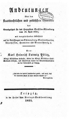 bokomslag Andeutungen Über Den Staatsrechtlichen Und Politischen Character Des Grundgesetzes Für Das Herzogthum Sachsen-Altenburg Vom 29.April 1831, Mit Verglei