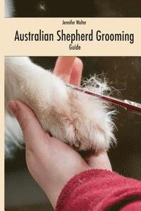 bokomslag Australian Shepherd Grooming (english edition): Guide black / white