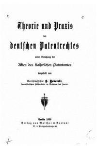 bokomslag Theorie und praxis des deutschen patentrechtes, unter benutzung der akten des Kaiserlichen patentamtes