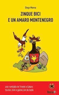 bokomslag Zinque bici e un amaro Montenegro: una rumizada de Trieste a Cataro