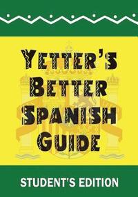 bokomslag Yetter's Better Spanish Guide Student's Edition