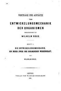 Vorträge und Aufsätze über Entwickelungsmechanik der Organismen 1