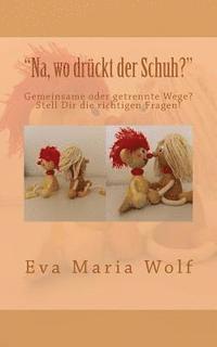 bokomslag "Na, wo drückt der Schuh?": Gemeinsame oder getrennte Wege? Stell Dir die richtigen Fragen