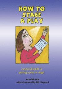 Ann Moore - How to Stage a Play, Häftad