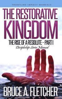 bokomslag The Restorative Kingdom: Discipleship Series Manual