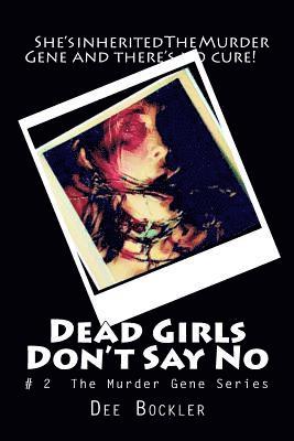 bokomslag Dead Girls Don't Say No!: The Murder Gene Series