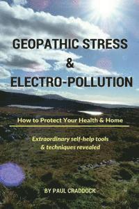 bokomslag Geopathic Stress & Electropolution: How to Protect Your Health & Home