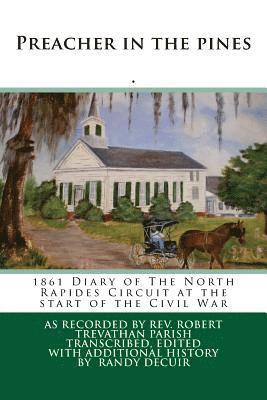 Preacher in the pines: 1861 Diary of The North Rapides Circuit at the start of the Civil War 1