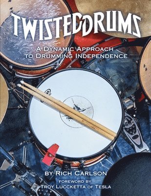 Twisteddrums: A Dynamic Approach to Drumming Independence, Häftad