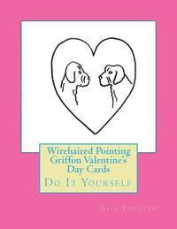 Gail Forsyth - Wirehaired Pointing Griffon Valentine's Day Cards: Do It Yourself, Häftad